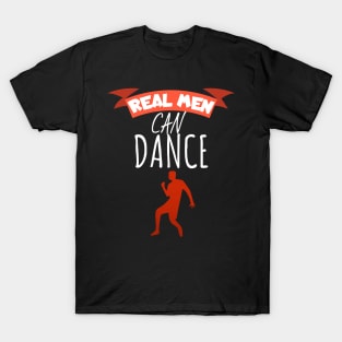 Real men can dance T-Shirt